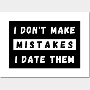 I Dont Make Mistakes I Date Them. Funny Dating Design. Posters and Art